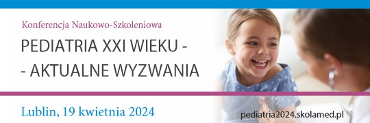 Konferencja Naukowo-Szkoleniowa "Pediatria XXI wieku - aktualne wyzwania"